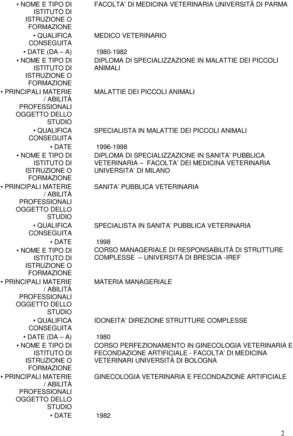 MILANO SANITA PUBBLICA VETERINARIA SPECIALISTA IN SANITA PUBBLICA VETERINARIA CORSO MANAGERIALE DI RESPONSABILITÀ DI STRUTTURE COMPLESSE UNIVERSITÀ DI BRESCIA -IREF MATERIA MANAGERIALE IDONEITA