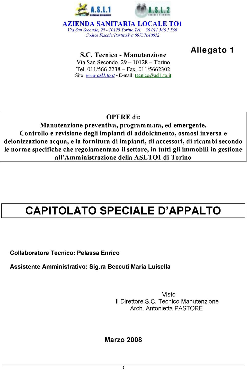 Controllo e revisione degli impianti di addolcimento, osmosi inversa e deionizzazione acqua, e la fornitura di impianti, di accessori, di ricambi secondo le norme specifiche che regolamentano il