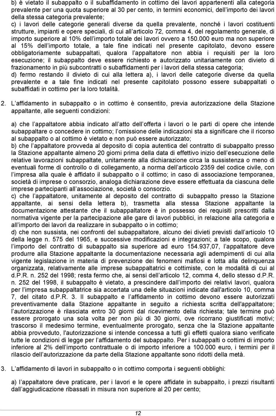 4, del regolamento generale, di importo superiore al 10% dell importo totale dei lavori ovvero a 150.