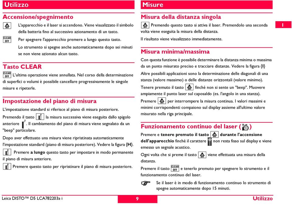 el corso della determinazione di superfici o volumi è possibile cancellare progressivamente le singole misure e ripeterle.