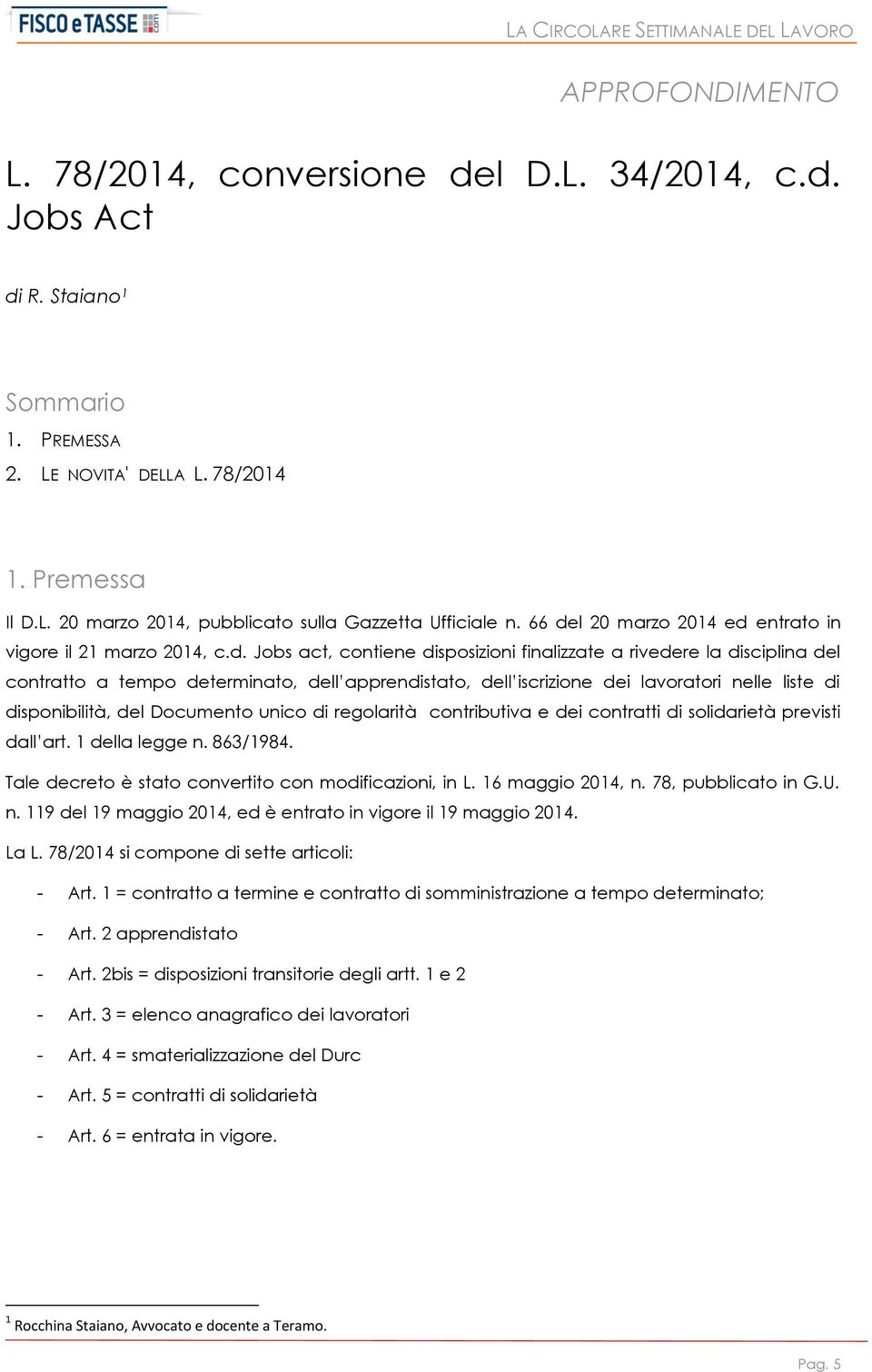 iscrizione dei lavoratori nelle liste di disponibilità, del Documento unico di regolarità contributiva e dei contratti di solidarietà previsti dall art. 1 della legge n. 863/1984.