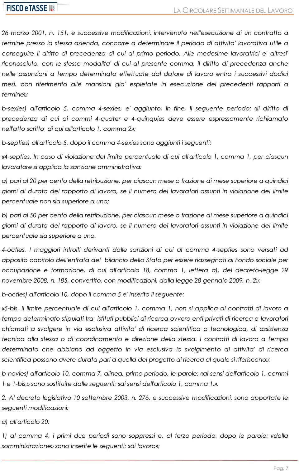 diritto di precedenza di cui al primo periodo.