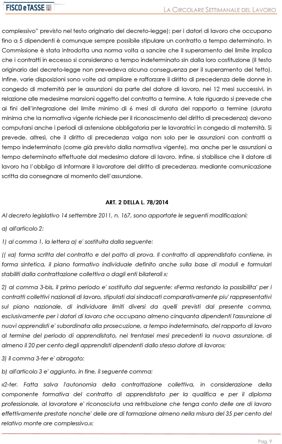 originario del decreto-legge non prevedeva alcuna conseguenza per il superamento del tetto).