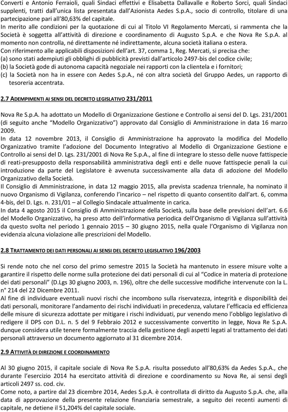 p.A. al momento non controlla, né direttamente né indirettamente, alcuna società italiana o estera. Con riferimento alle applicabili disposizioni dell art. 37, comma 1, Reg.