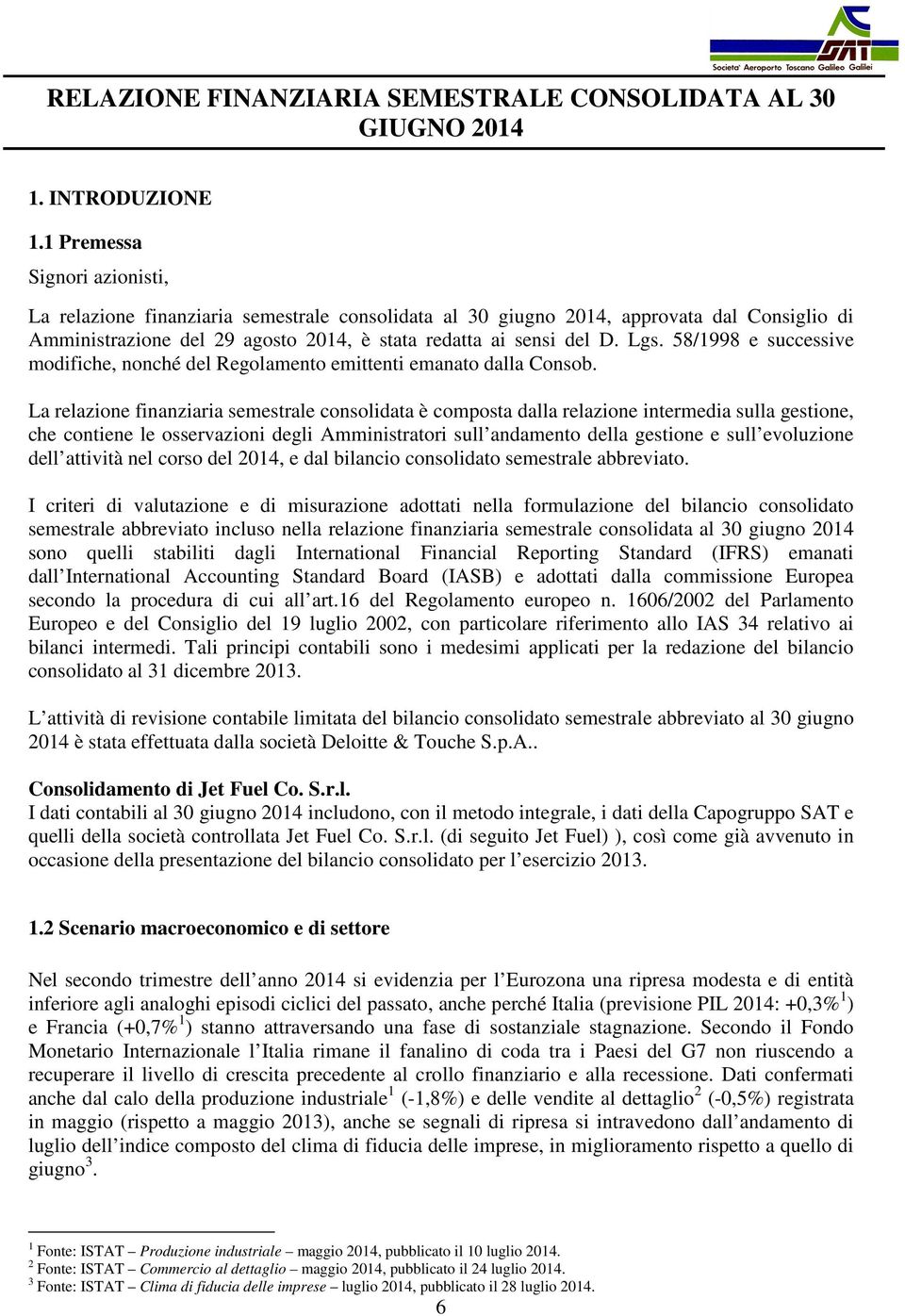 58/1998 e successive modifiche, nonché del Regolamento emittenti emanato dalla Consob.