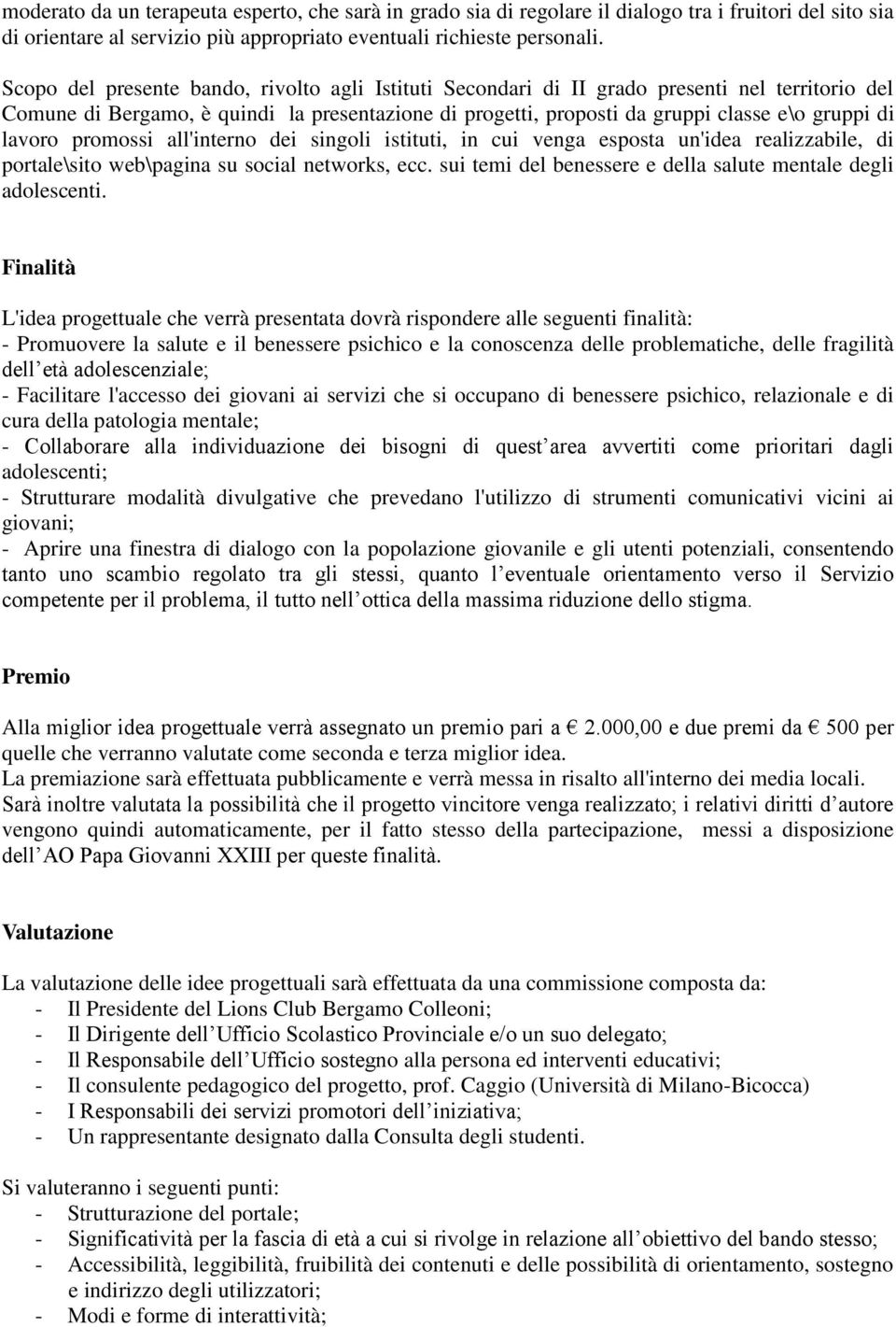 lavoro promossi all'interno dei singoli istituti, in cui venga esposta un'idea realizzabile, di portale\sito web\pagina su social networks, ecc.