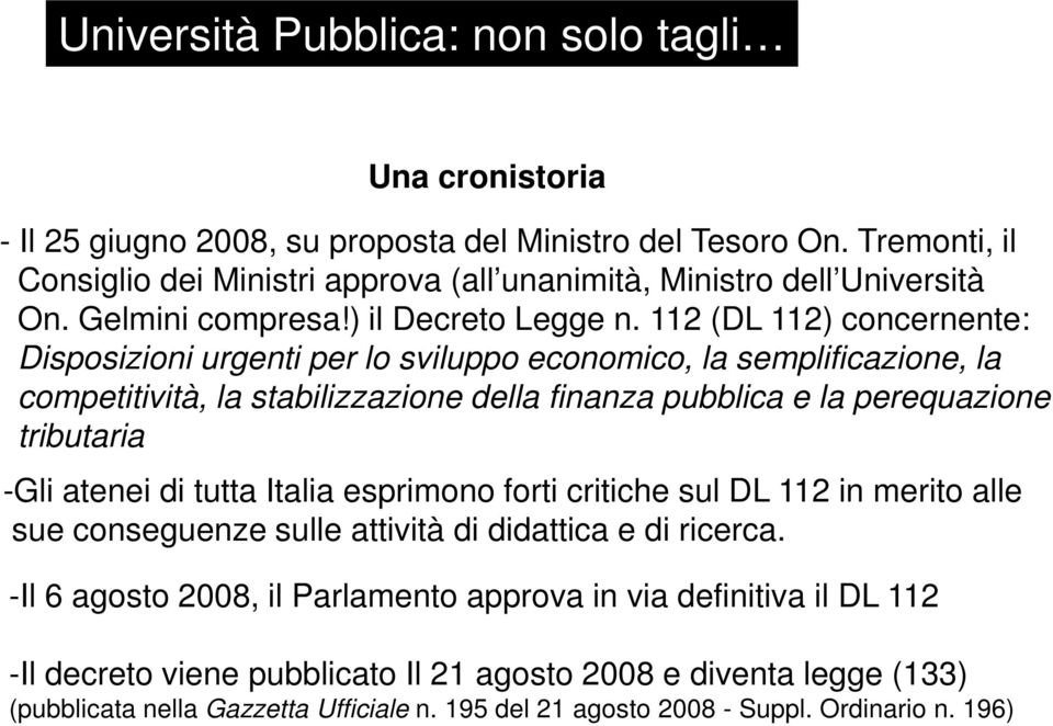 112 (DL 112) concernente: Disposizioni urgenti per lo sviluppo economico, la semplificazione, la competitività, la stabilizzazione della finanza pubblica e la perequazione tributaria -Gli atenei