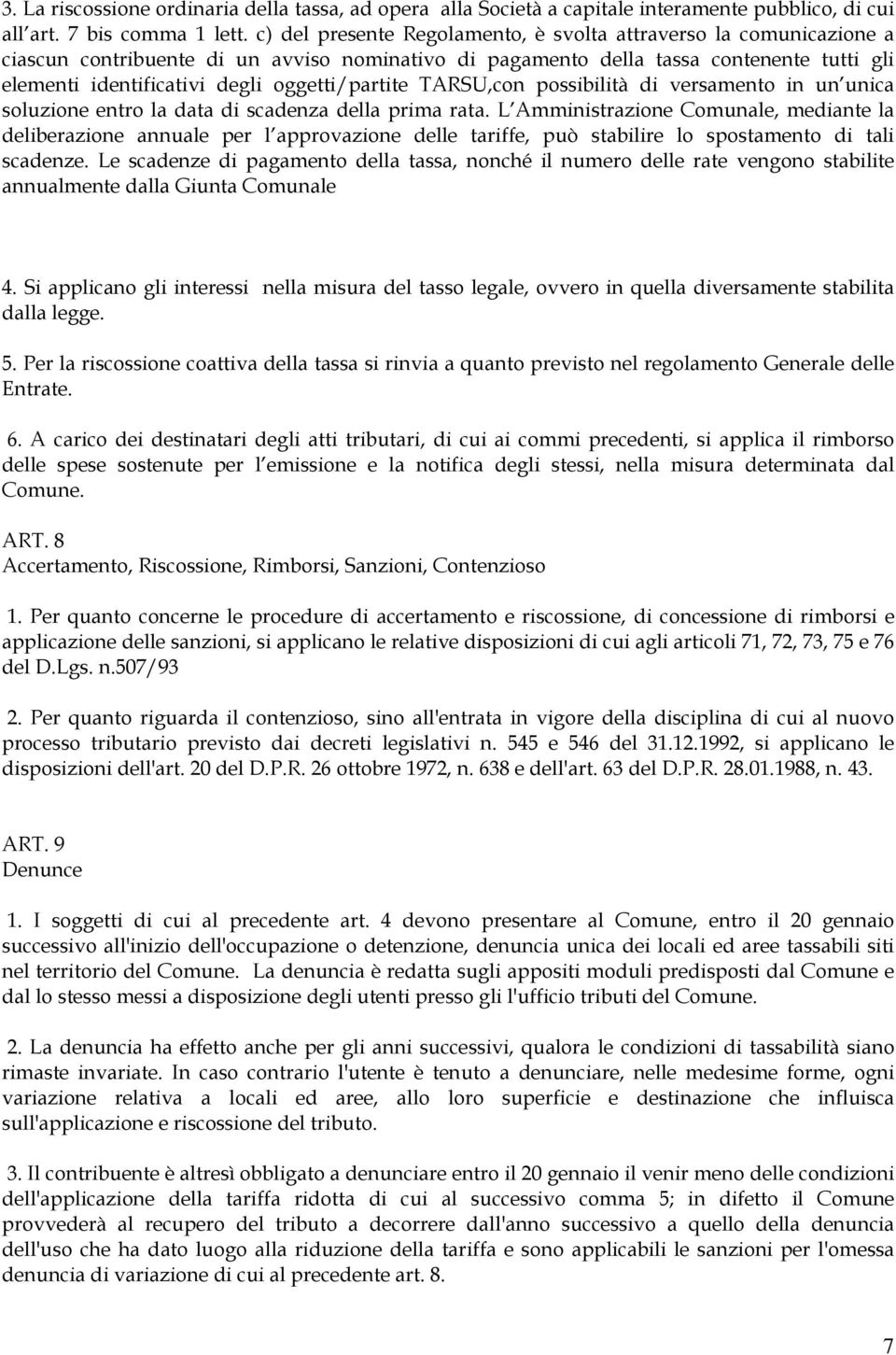 oggetti/partite TARSU,con possibilità di versamento in un unica soluzione entro la data di scadenza della prima rata.