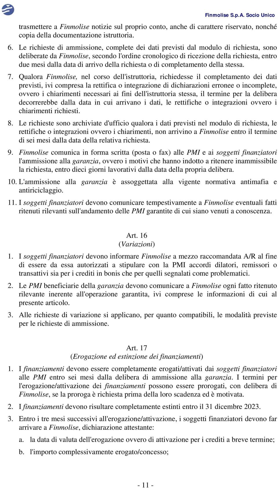 arrivo della richiesta o di completamento della stessa. 7.