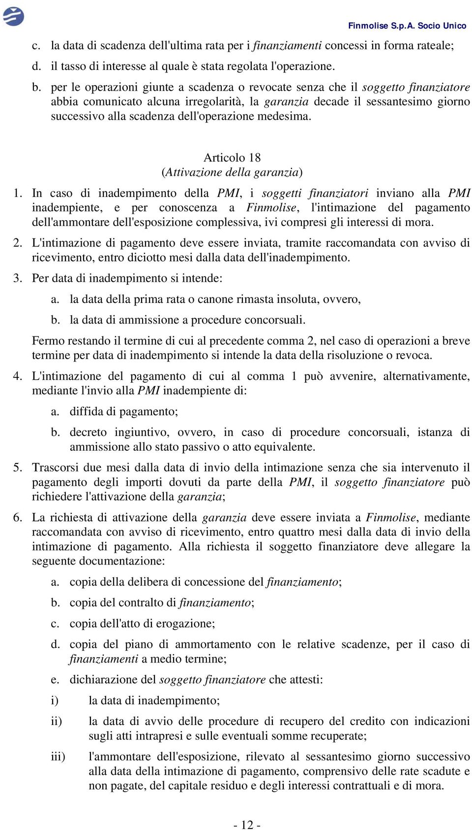 dell'operazione medesima. Articolo 18 (Attivazione della garanzia) 1.