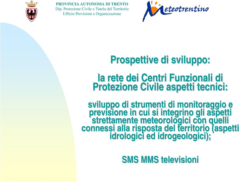 rete dei Centri Funzionali di Protezione Civile aspetti tecnici: sviluppo di strumenti di monitoraggio e