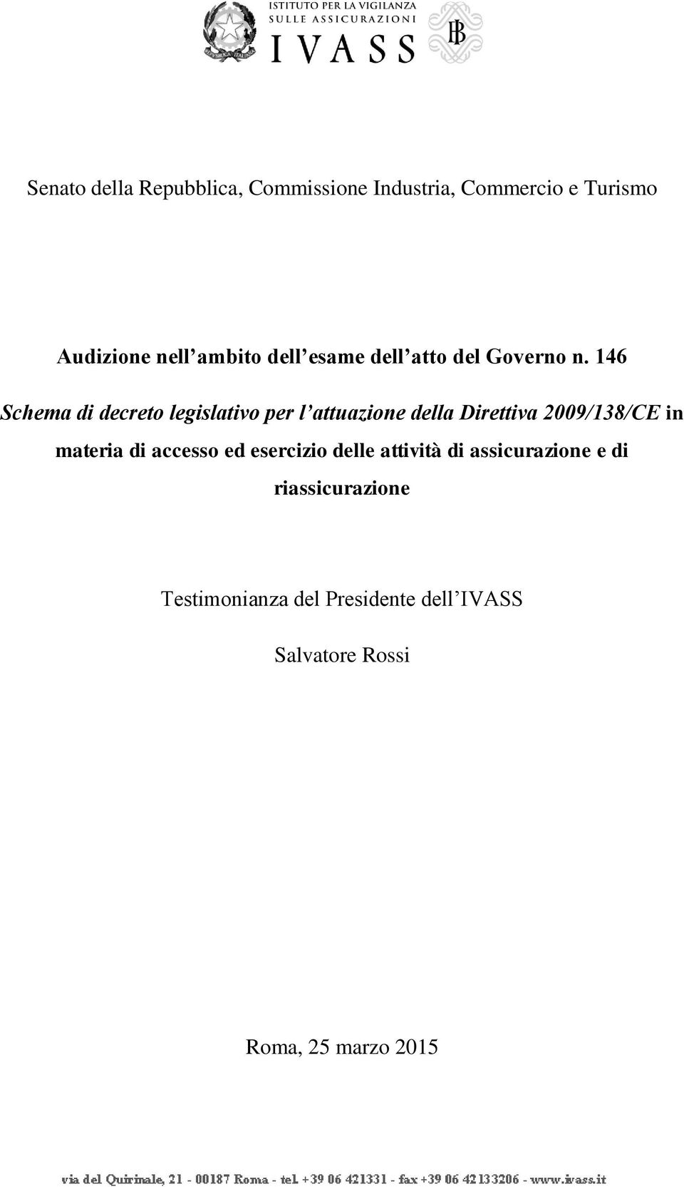 146 Schema di decreto legislativo per l attuazione della Direttiva 2009/138/CE in materia