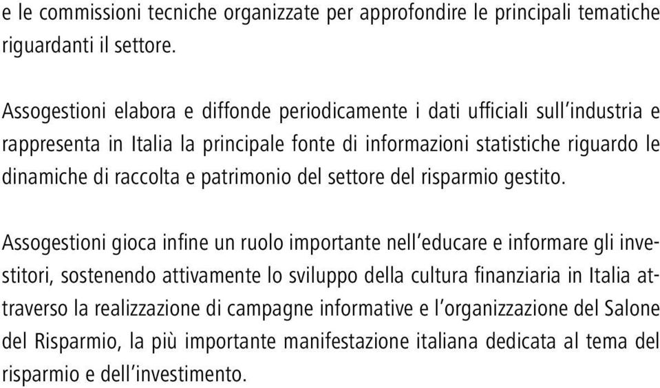 dinamiche di raccolta e patrimonio del settore del risparmio gestito.