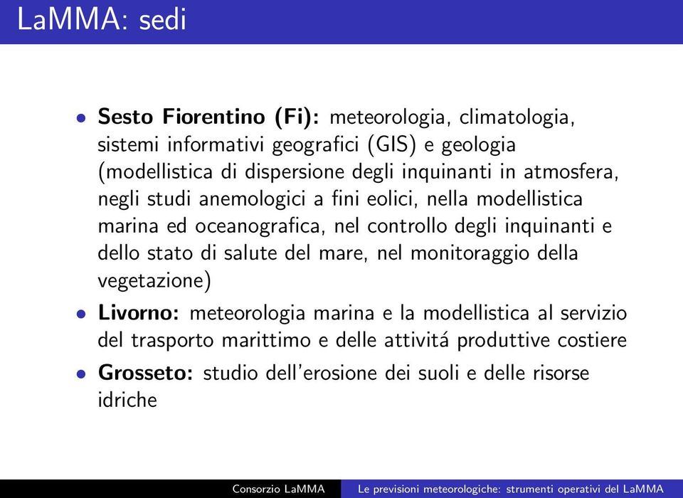 controllo degli inquinanti e dello stato di salute del mare, nel monitoraggio della vegetazione) Livorno: meteorologia marina e la
