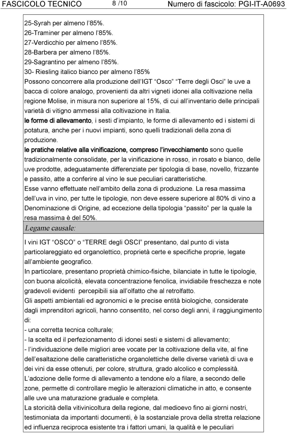 30- Riesling italico bianco per almeno l 85% Possono concorrere alla produzione dell IGT Osco Terre degli Osci le uve a bacca di colore analogo, provenienti da altri vigneti idonei alla coltivazione