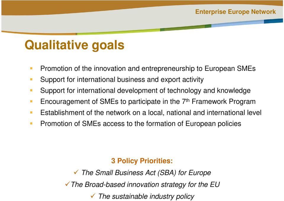 Program Establishment of the network on a local, national and international level Promotion of SMEs access to the formation of European