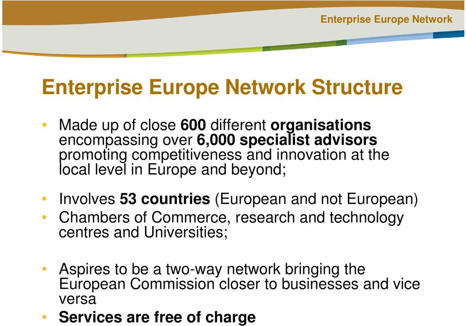 countries (European and not European) Chambers of Commerce, research and technology centres and Universities;