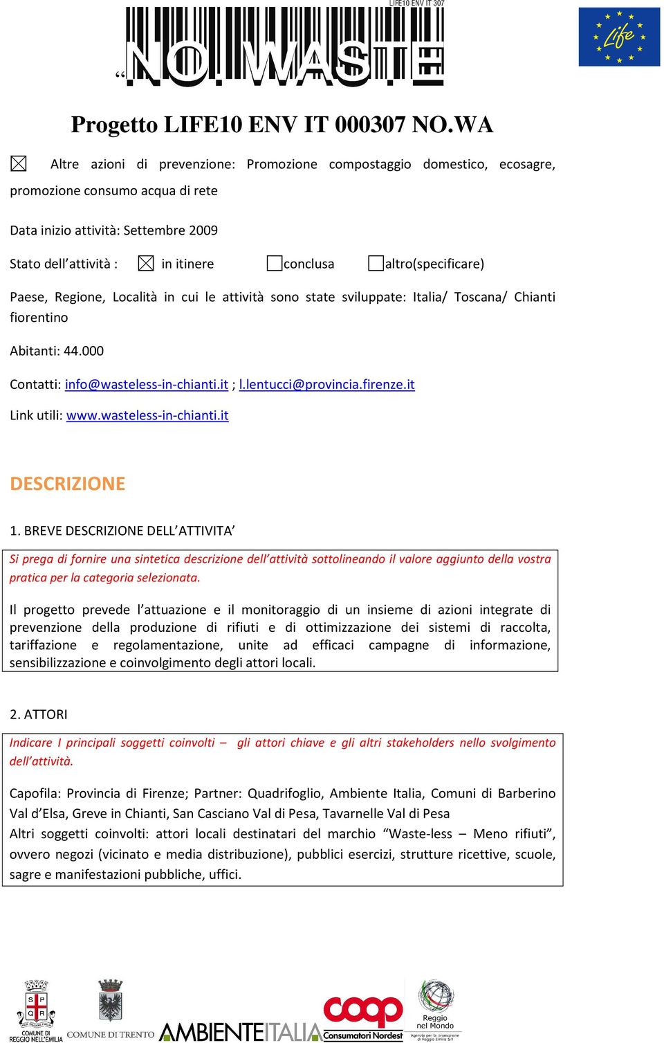 lentucci@provincia.firenze.it Link utili: www.wasteless-in-chianti.it DESCRIZIONE 1.