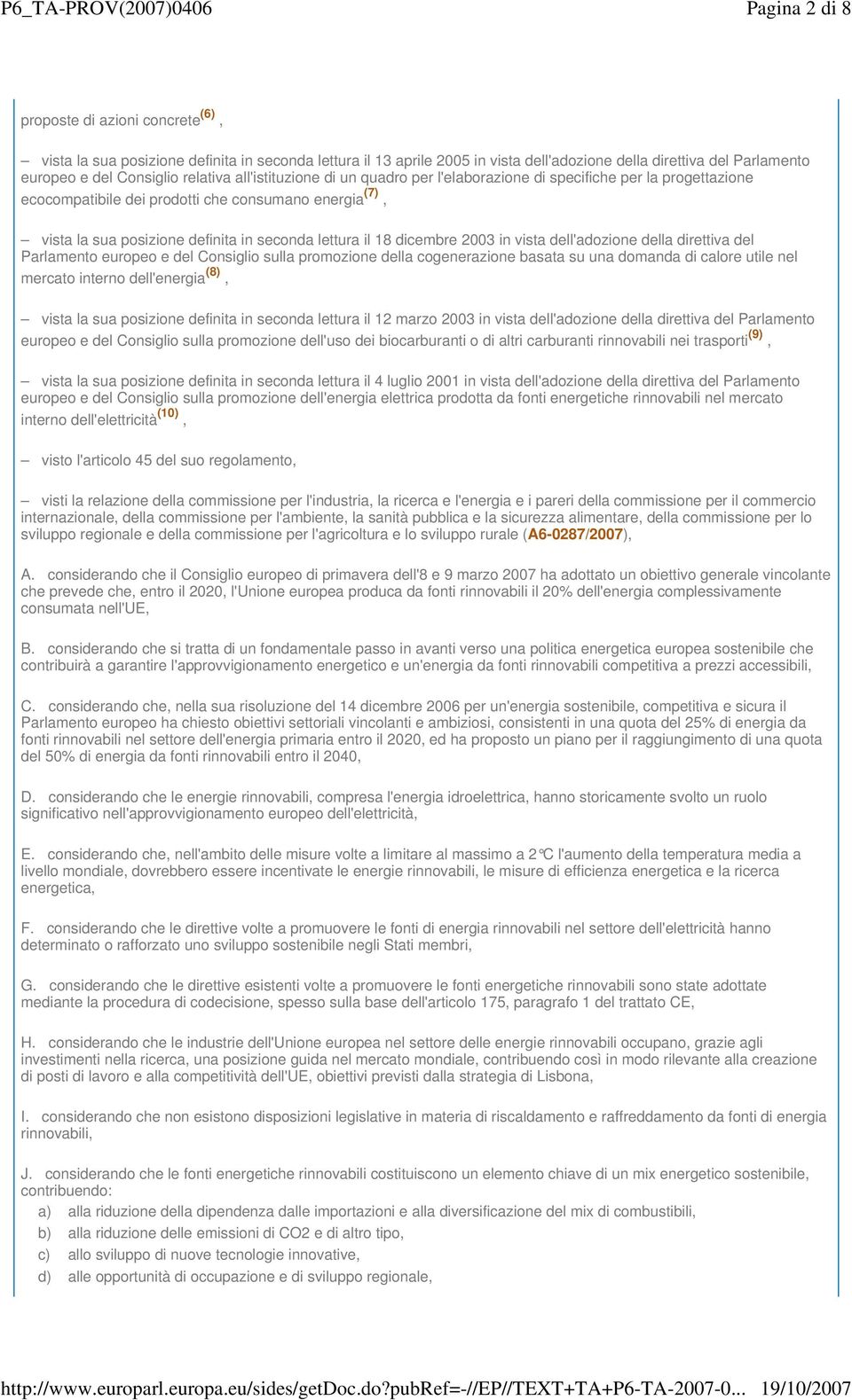 il 18 dicembre 2003 in vista dell'adozione della direttiva del Parlamento europeo e del Consiglio sulla promozione della cogenerazione basata su una domanda di calore utile nel mercato interno