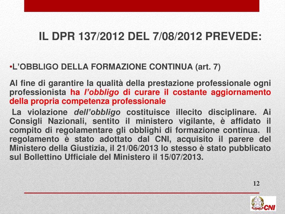 competenza professionale La violazione dell obbligo costituisce illecito disciplinare.