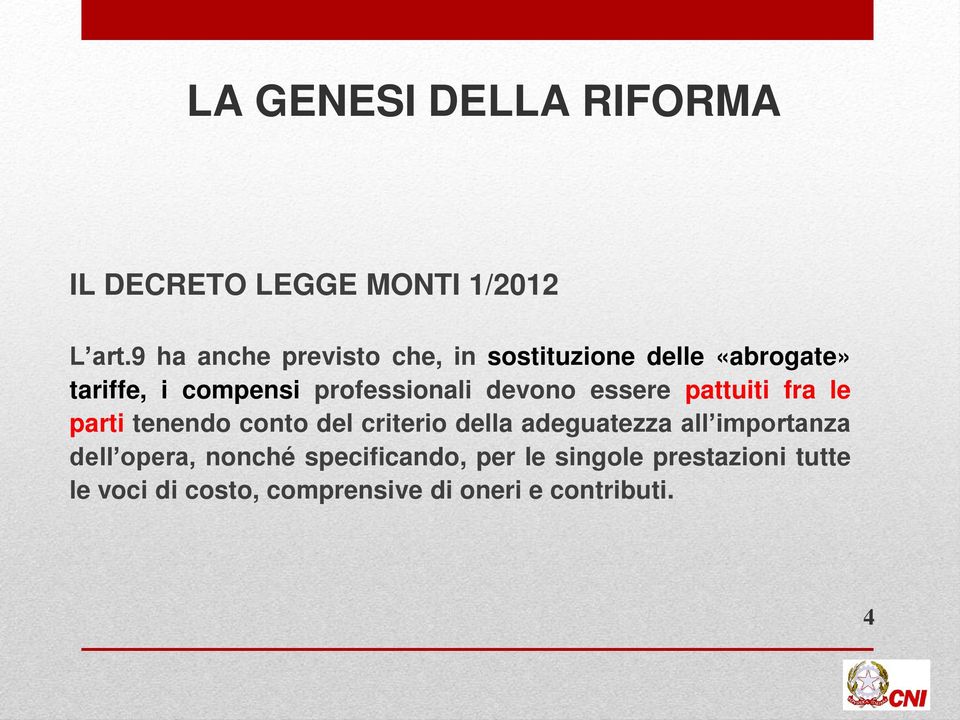 devono essere pattuiti fra le parti tenendo conto del criterio della adeguatezza all