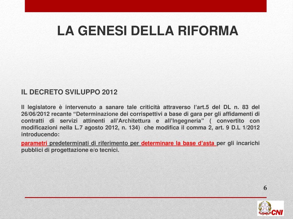 Architettura e all Ingegneria ( convertito con modificazioni nella L.7 agosto 2012, n. 134) che modifica il comma 2, art. 9 D.