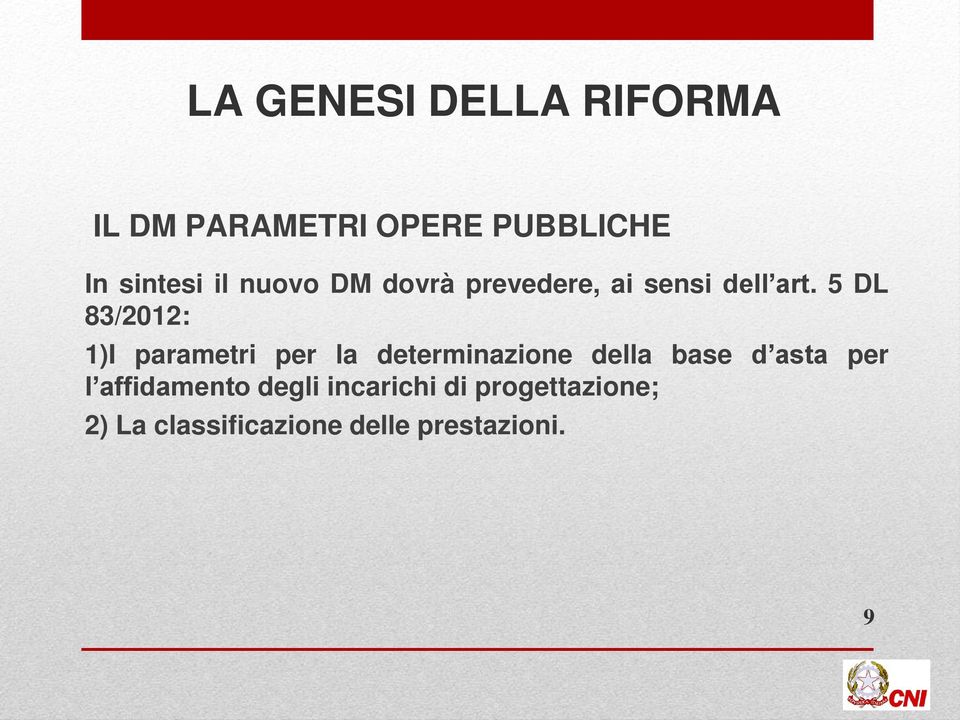 5 DL 83/2012: 1)I parametri per la determinazione della base d asta