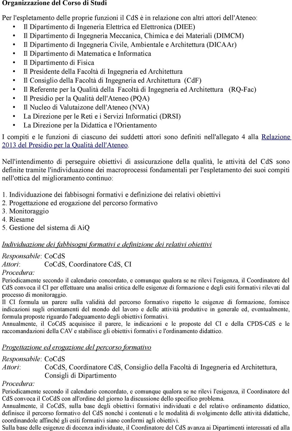 Dipartimento di Fisica Il Presidente della Facoltà di Ingegneria ed Architettura Il Consiglio della Facoltà di Ingegneria ed Architettura (CdF) Il Referente per la Qualità della Facoltà di Ingegneria