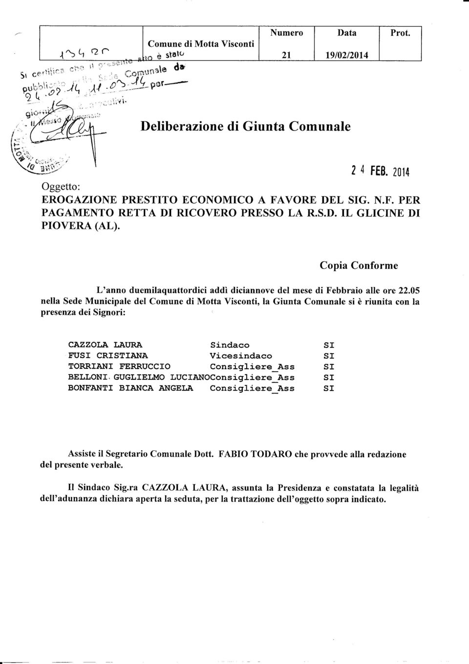 Copia Conforme L'anno duemilaquattordici addì diciannove del mese di Febbraio alle ore 22.