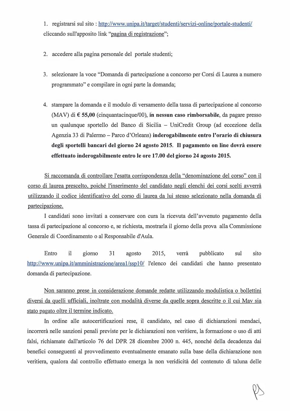 stampare la domanda e il modulo di versamento della tassa di partecipazione al concorso (MA V) di 55,00 (cinquantacinque/go), in nessun caso rimborsabile, da pagare presso un qualunque sportello del