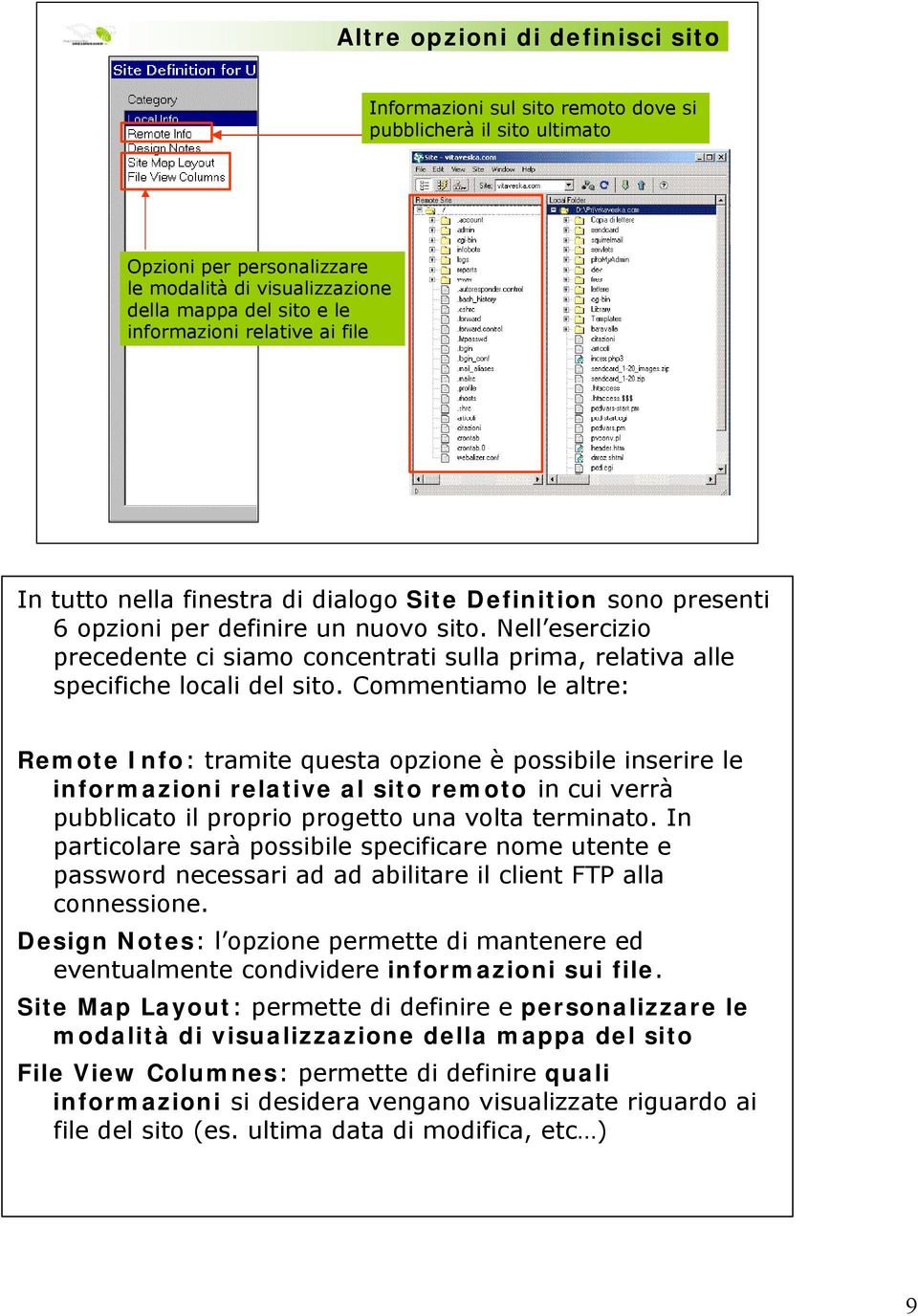 Nell esercizio precedente ci siamo concentrati sulla prima, relativa alle specifiche locali del sito.