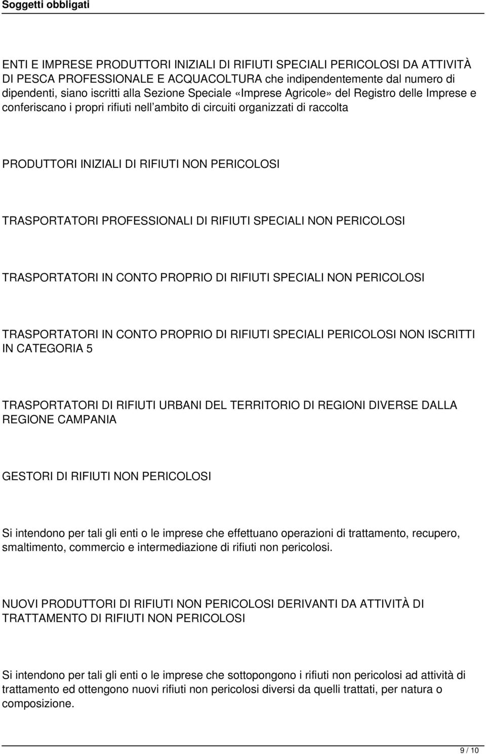 RIFIUTI SPECIALI NON PERICOLOSI TRASPORTATORI IN CONTO PROPRIO DI RIFIUTI SPECIALI PERICOLOSI NON ISCRITTI IN CATEGORIA 5 TRASPORTATORI DI RIFIUTI URBANI DEL TERRITORIO DI REGIONI DIVERSE DALLA