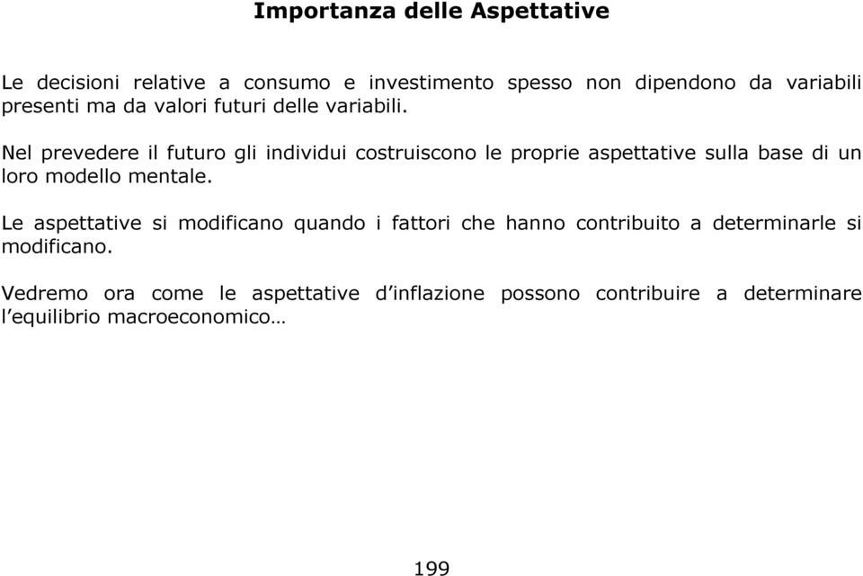 Nl prvdr il fuuro gli individui cosruiscono l propri aspaiv sulla bas di un loro modllo mnal.