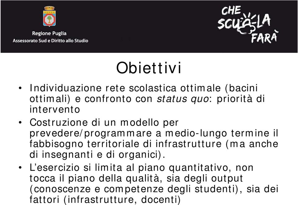 infrastrutture (ma anche di insegnanti e di organici).