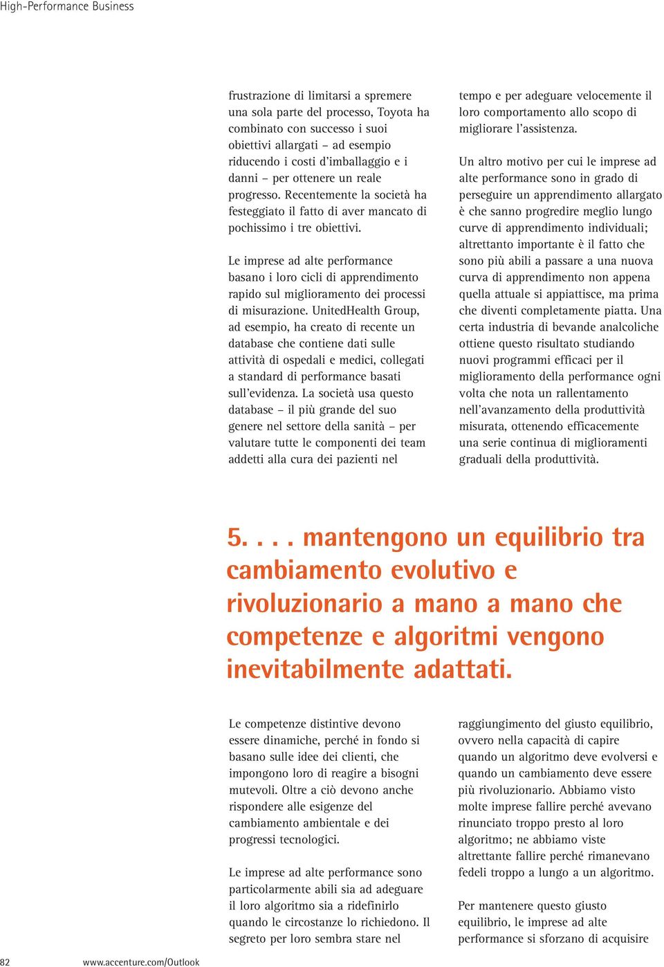 Le imprese ad alte performance basano i loro cicli di apprendimento rapido sul miglioramento dei processi di misurazione.