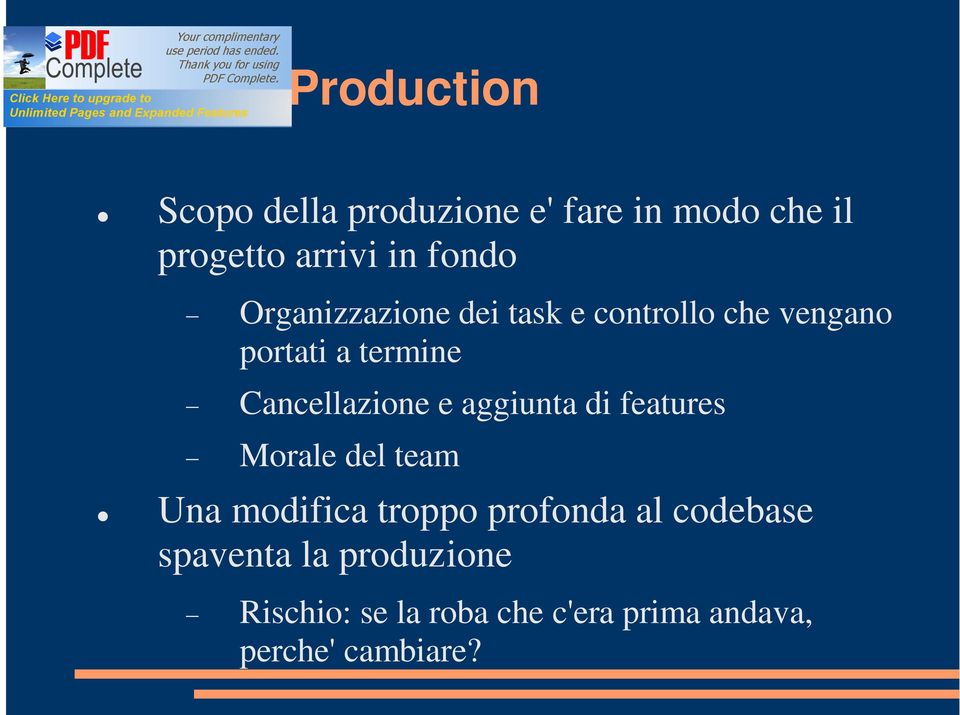 Cancellazione e aggiunta di features Morale del team Una modifica troppo profonda