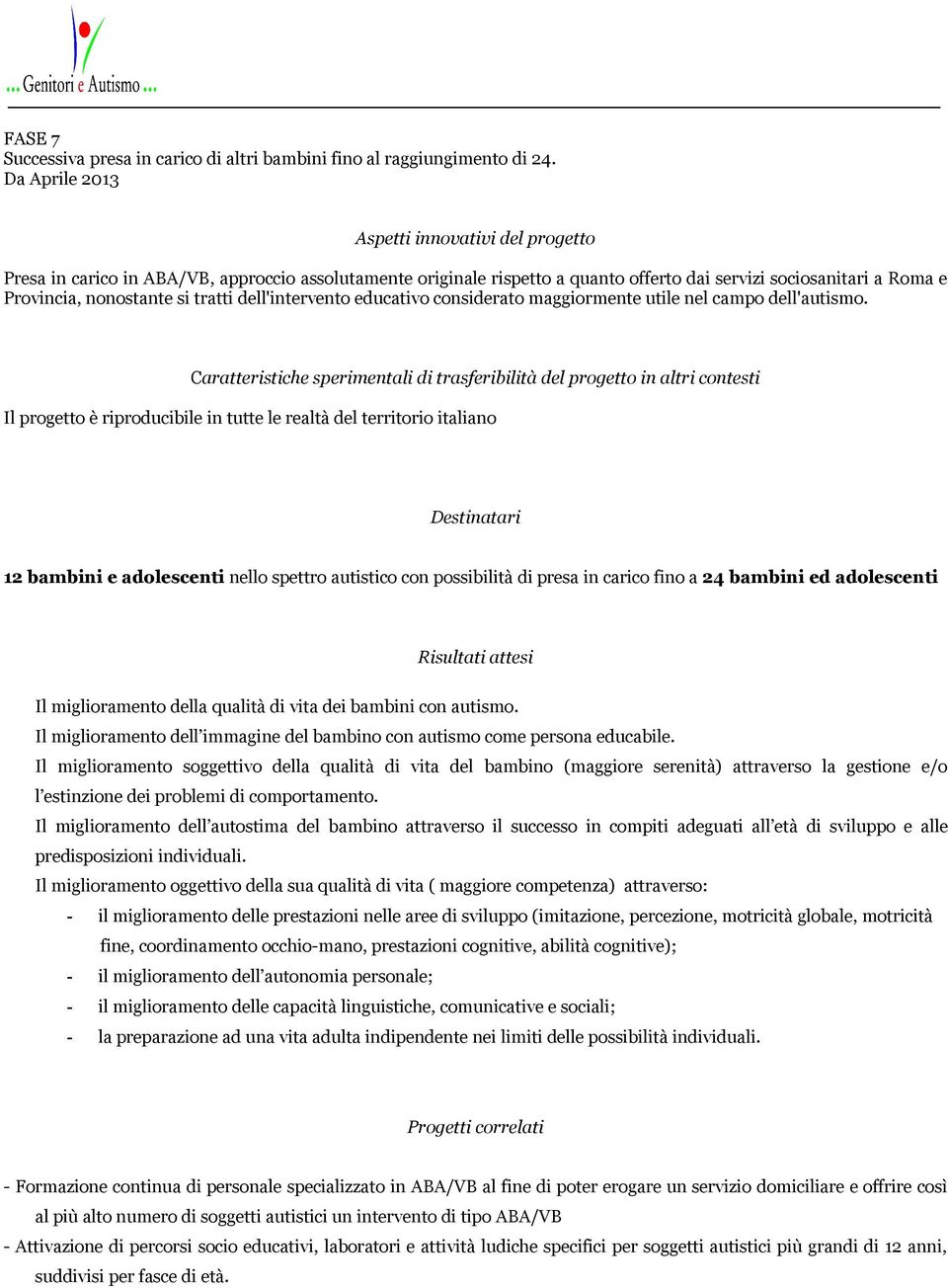 tratti dell'intervento educativo considerato maggiormente utile nel campo dell'autismo.