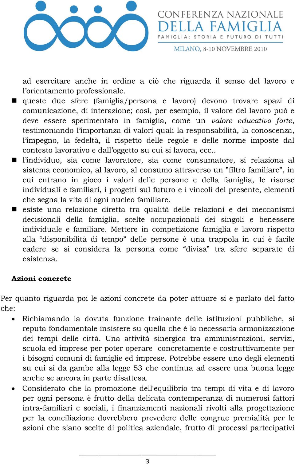 educativo forte, testimoniando l importanza di valori quali la responsabilità, la conoscenza, l impegno, la fedeltà, il rispetto delle regole e delle norme imposte dal contesto lavorativo e dall