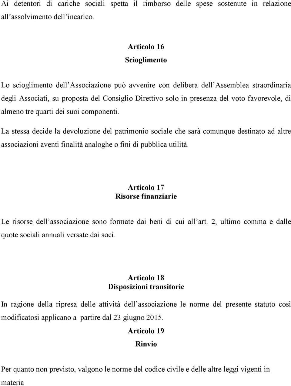 favorevole, di almeno tre quarti dei suoi componenti.