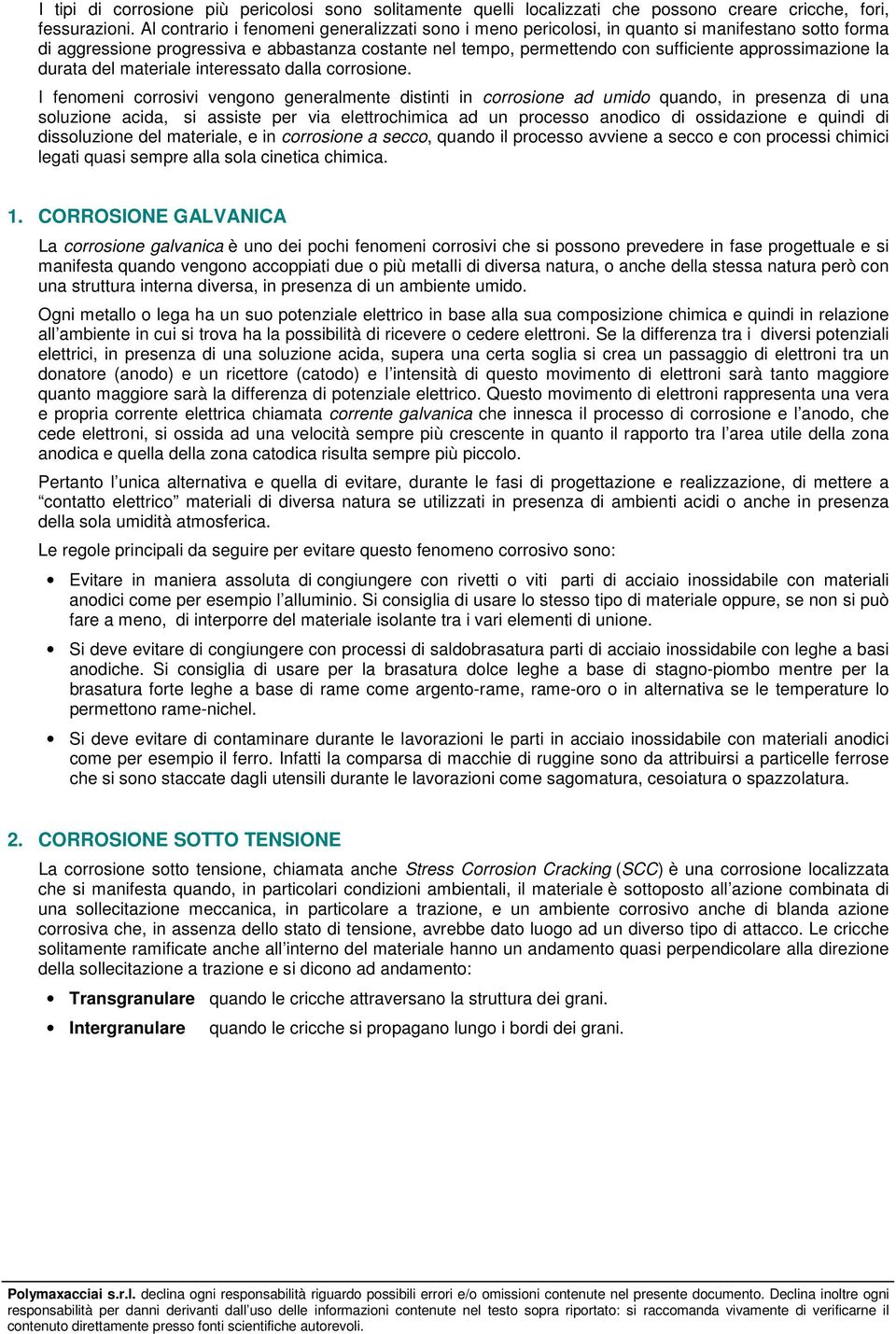 approssimazione la durata del materiale interessato dalla corrosione.