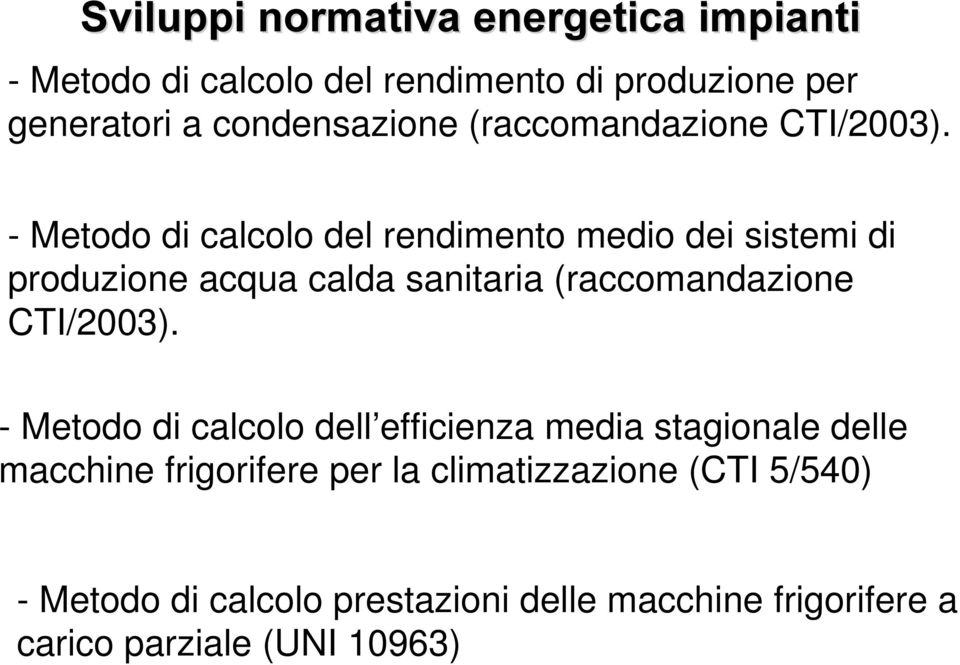 - Metodo di calcolo del rendimento medio dei sistemi di produzione acqua calda sanitaria  - Metodo di calcolo dell