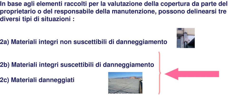 diversi tipi di situazioni : 2a) Materiali integri non suscettibili di