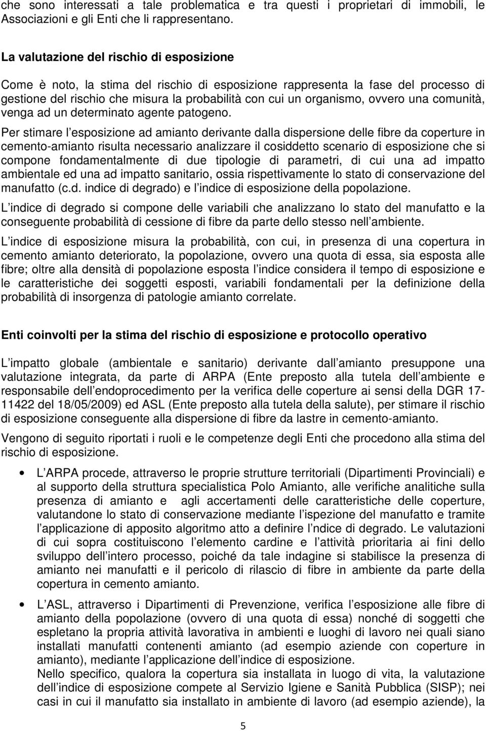 ovvero una comunità, venga ad un determinato agente patogeno.