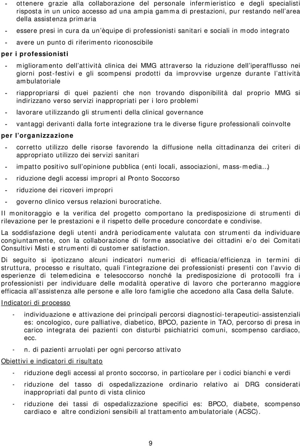 clinica dei MMG attraverso la riduzione dell iperafflusso nei giorni post-festivi e gli scompensi prodotti da improvvise urgenze durante l attività ambulatoriale - riappropriarsi di quei pazienti che