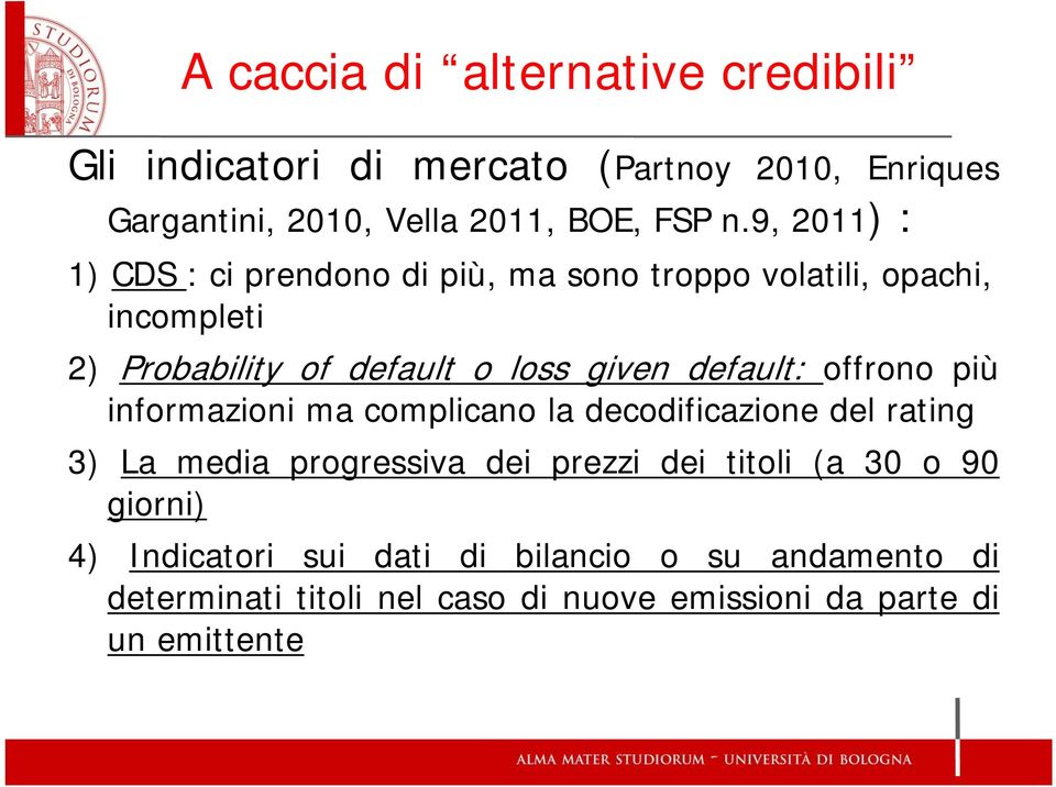 default: offrono più informazioni ma complicano la decodificazione del rating 3) La media progressiva dei prezzi dei titoli (a