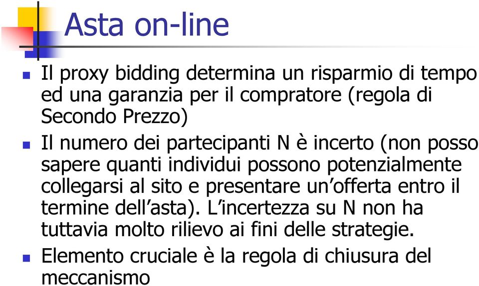 potenzialmente collegarsi al sito e presentare un offerta entro il termine dell asta).