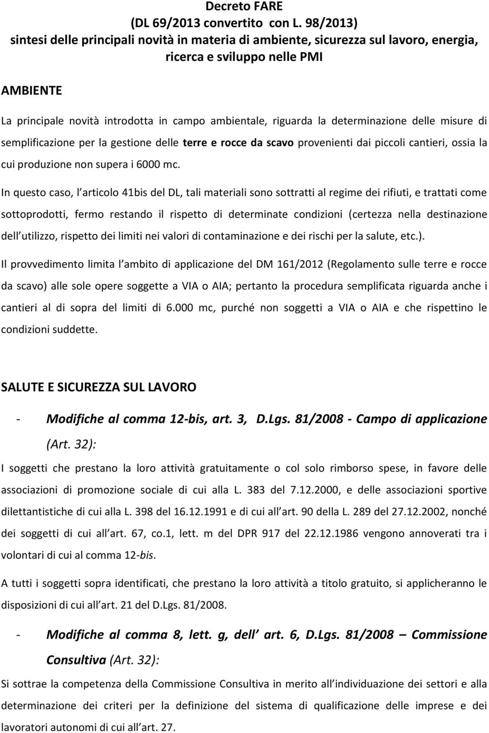 determinazione delle misure di semplificazione per la gestione delle terre e rocce da scavo provenienti dai piccoli cantieri, ossia la cui produzione non supera i 6000 mc.