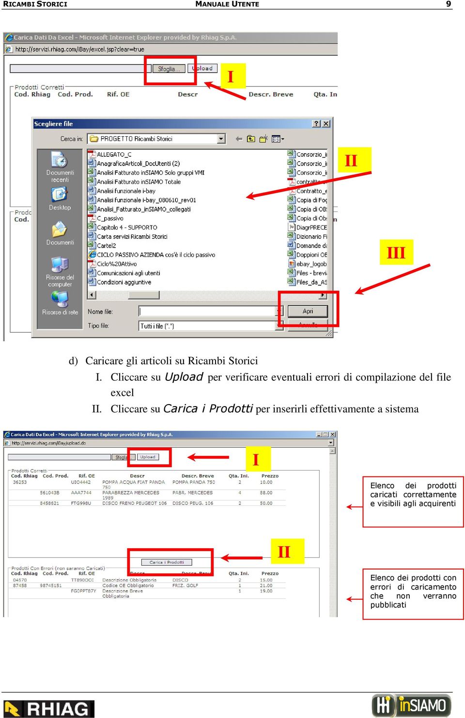 Cliccare su Carica i Prodotti per inserirli effettivamente a sistema I Elenco dei prodotti