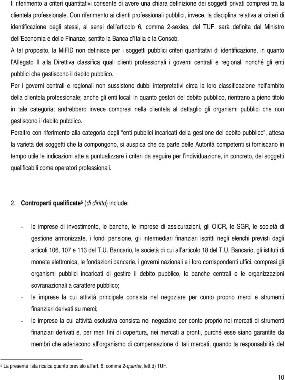 Ministro dell Economia e delle Finanze, sentite la Banca d Italia e la Consob.