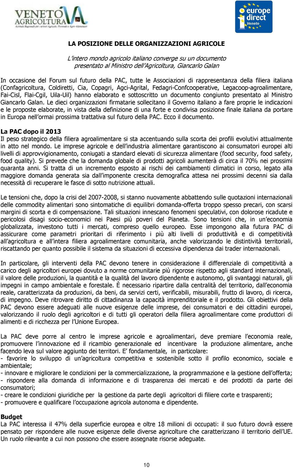 Uila-Uil) hanno elaborato e sottoscritto un documento congiunto presentato al Ministro Giancarlo Galan.